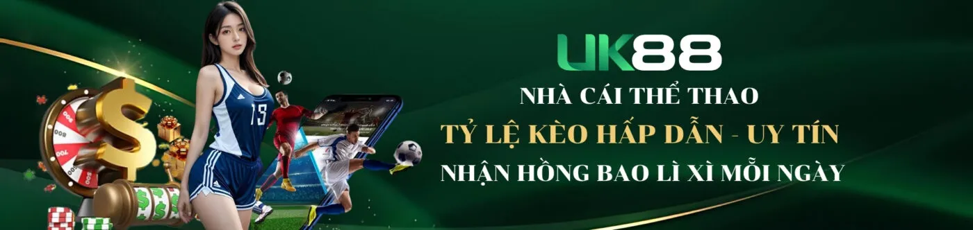 Uk88 nhà cái thể thao - kèo nhà cái uy tín 2025