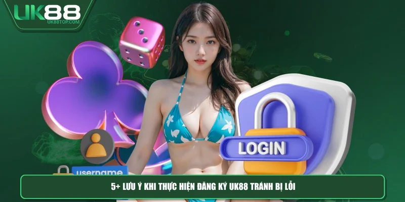 5+ lưu ý khi thực hiện đăng ký UK88 tránh bị lỗi
