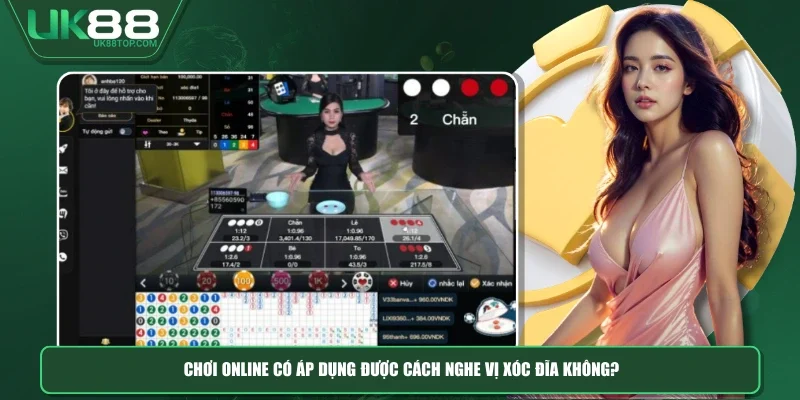 Chơi online có áp dụng được cách nghe vị xóc đĩa không?