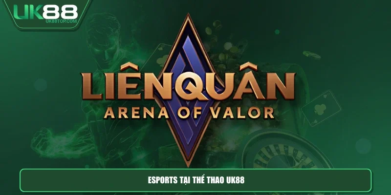 Esports tại thể thao UK88