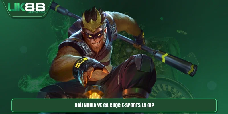 Giải nghĩa về cá cược e-sports là gì?