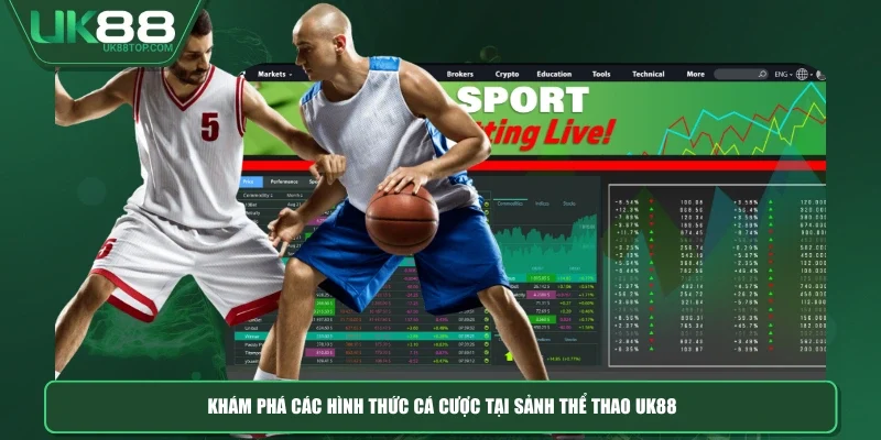 Khám phá các hình thức cá cược tại sảnh Thể thao UK88