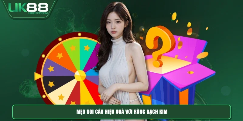 Mẹo soi cầu hiệu quả với rồng bạch kim