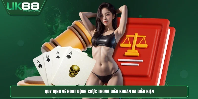Quy định về hoạt động cược trong điều khoản và điều kiện