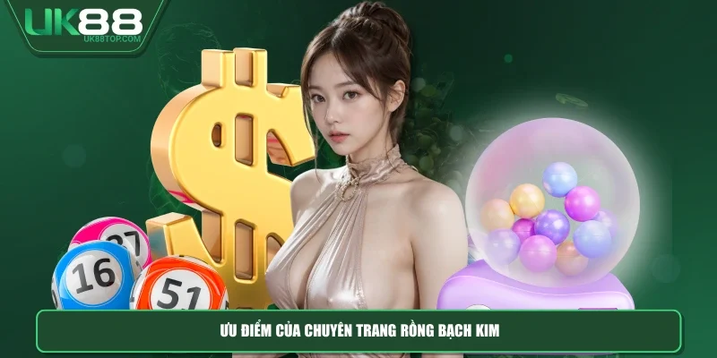 Ưu điểm của chuyên trang rồng bạch kim